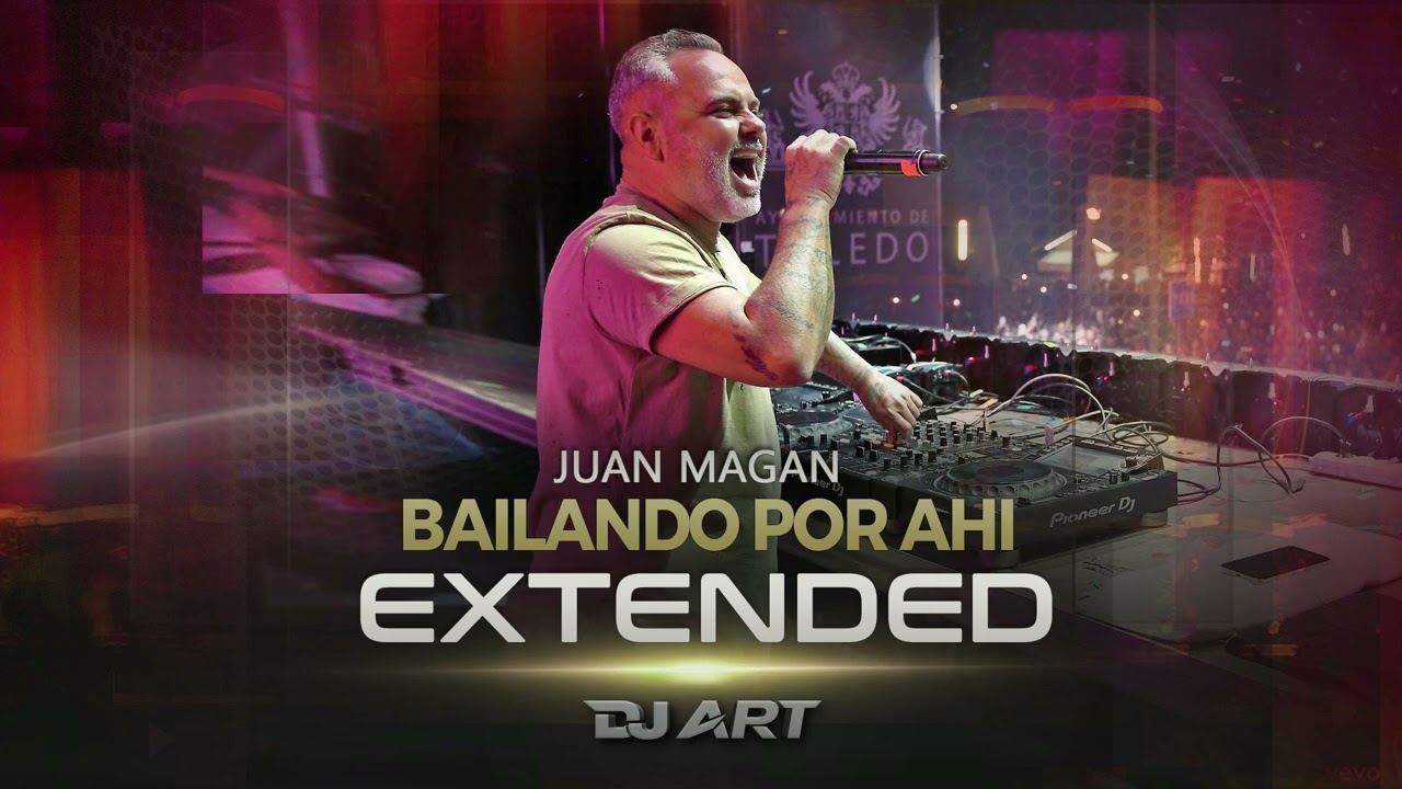 Juan Magan - Bailando por Ahi (EXTENDED) - [DJ ART]