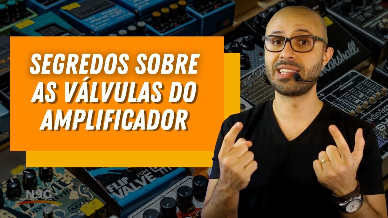 Segredos sobre as válvulas do amplificador