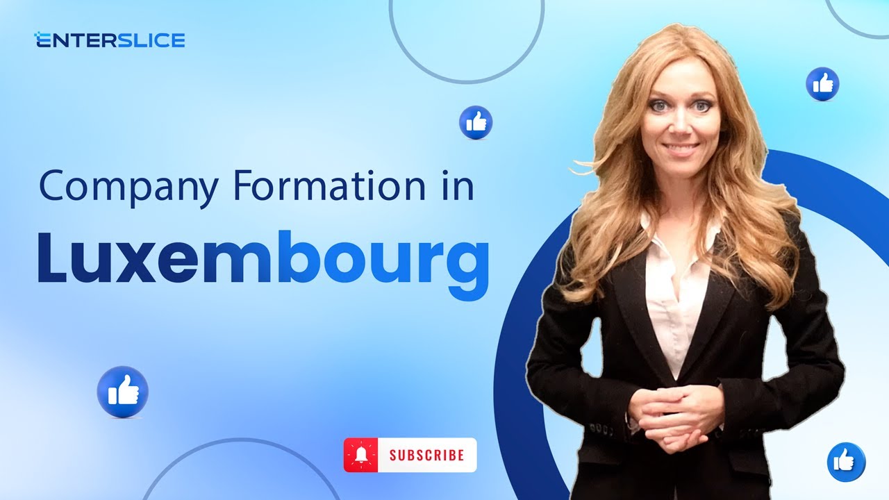How to start a company in Luxembourg for foreigners! | Documents required? | Enterslice