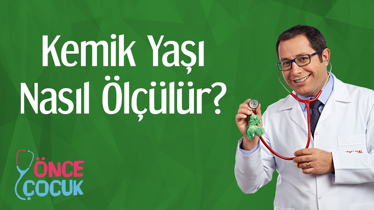 Kemik Yaşı Nasıl Ölçülür? | Önce Çocuk