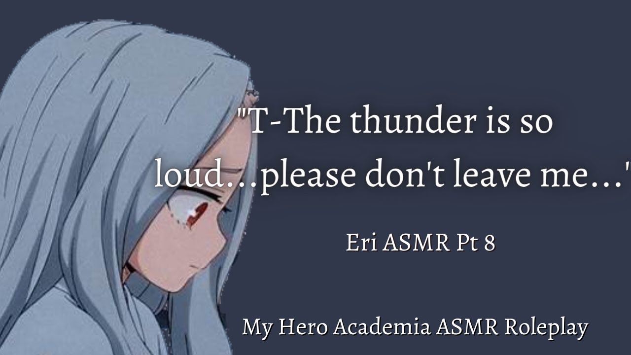 Eri Stays With You During a Thunderstorm: Eri ASMR Roleplay Pt 8 (Loud Noise Warning!) [F4A] [MHA]