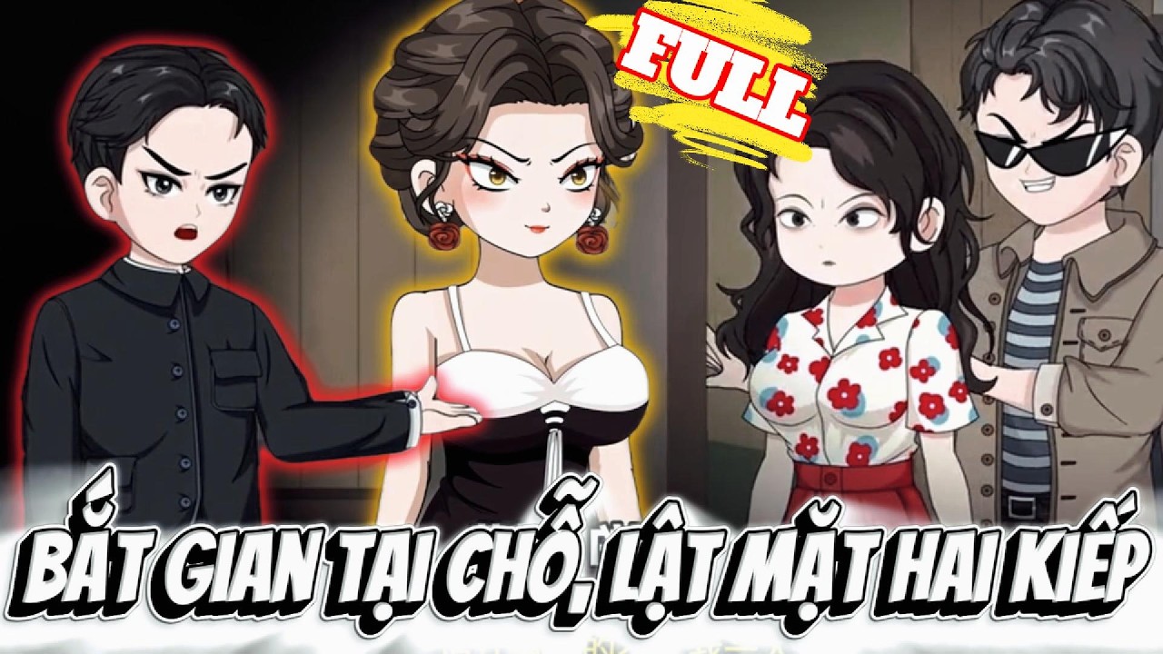 FULL Version : Bắt Gian Tại Chỗ, Lật Mặt Hai Kiếp - Cỏ Xanh Sub