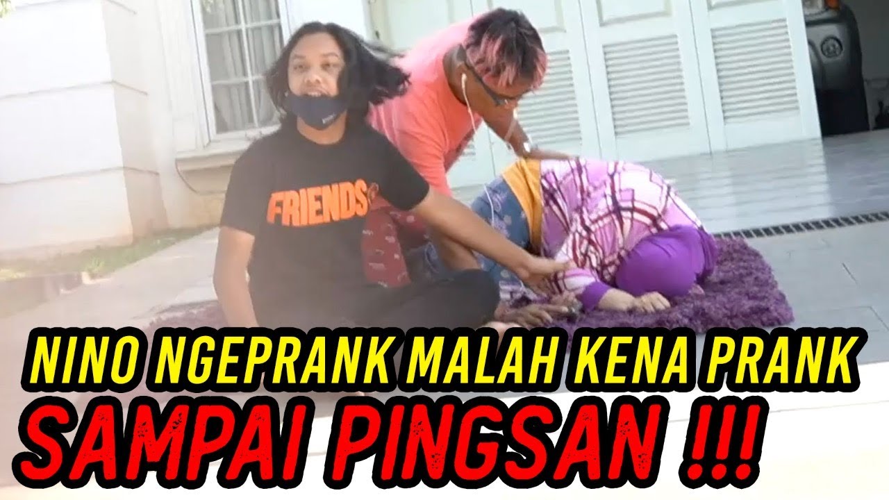 PERTAMA KALINYA NINO GAGAL NGEPRANK , PANIK SAMPAI PINGSAN‼