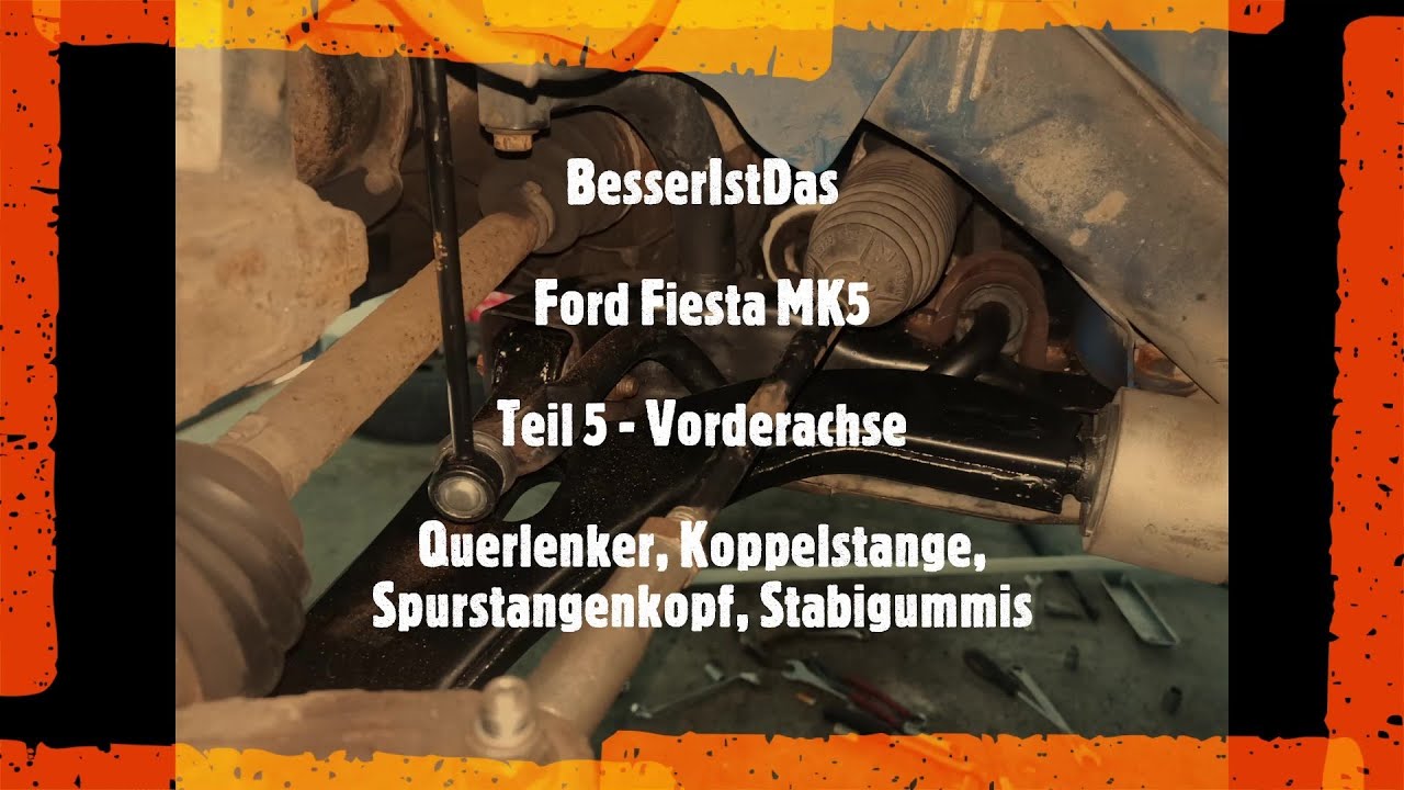 BesserIstDas - Ford Fiesta MK5 - Teil 5 - Querlenker, Koppelstange, Spurstangenkopf, Stabigummis