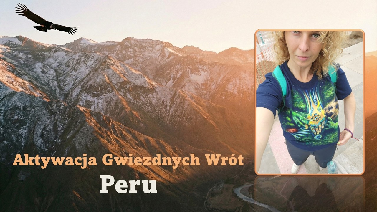 🔸Aktywacja Gwiezdnych Wr&oacute;t - Peru.🔸 Opowiada MARYSIA