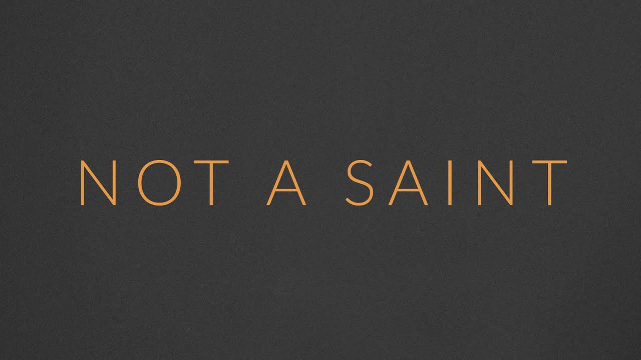 NOT A SAINT  (Official Visualizer)