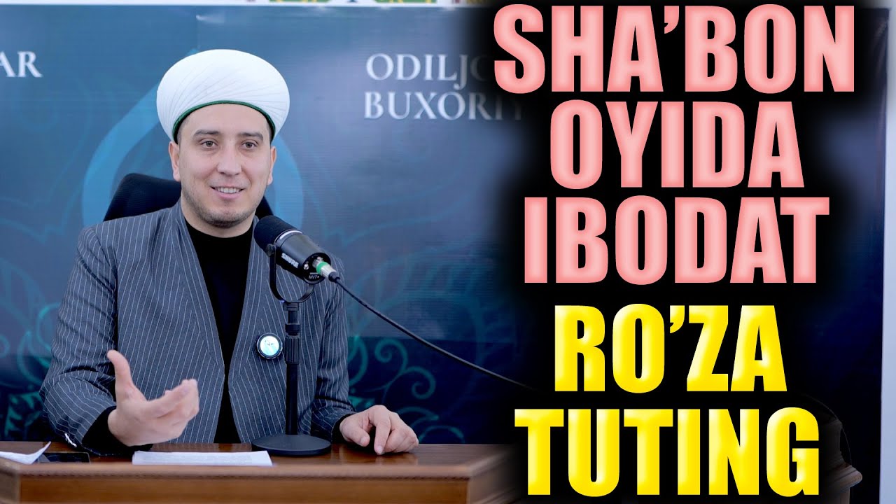 SHA'BON OYIDA IBODAT. RO'ZA TUTING