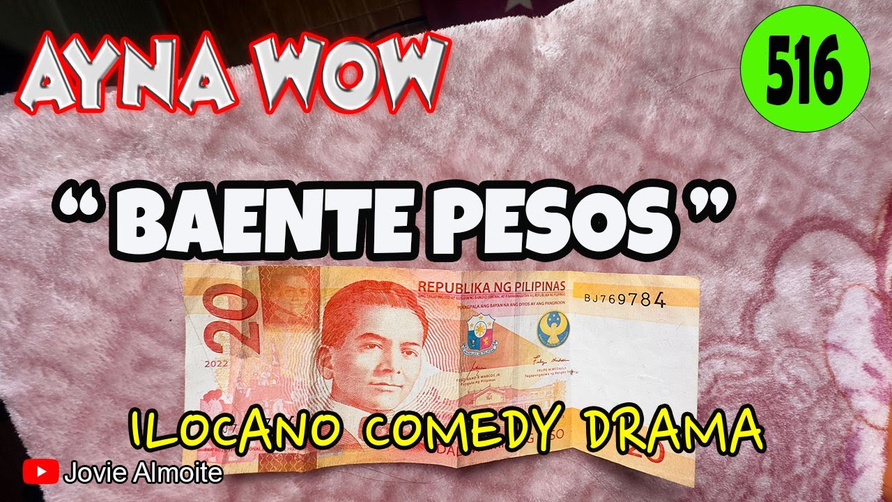 BAENTE PESOS | AYNA WOW 516 | ILOCANO COMEDY DRAMA | Jovie ALmoite