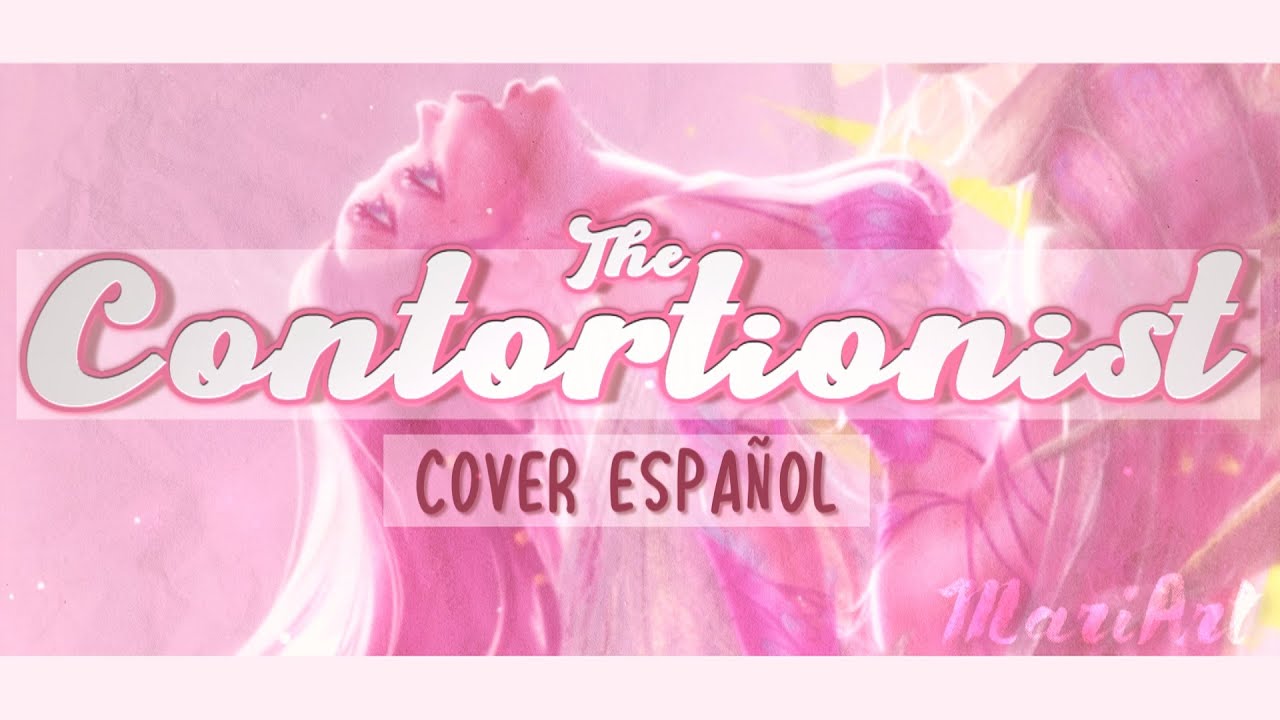 THE CONTORTIONIST - Melanie Martinez || COVER ESPAÑOL by MariArt