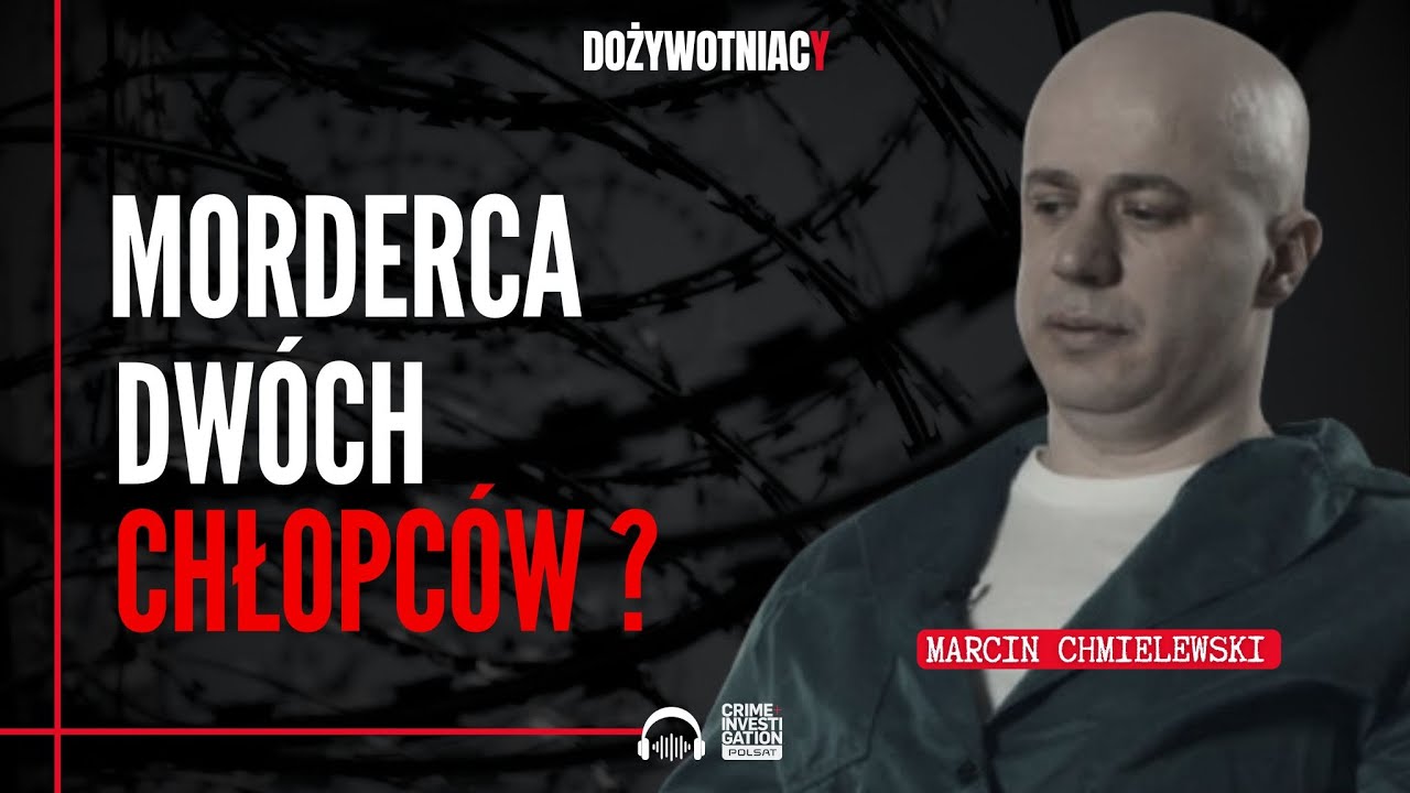 🎙 Czy naprawdę zabił dwóch chłopców? Marcin Chmielewski | Dożywotniacy | PODCAST