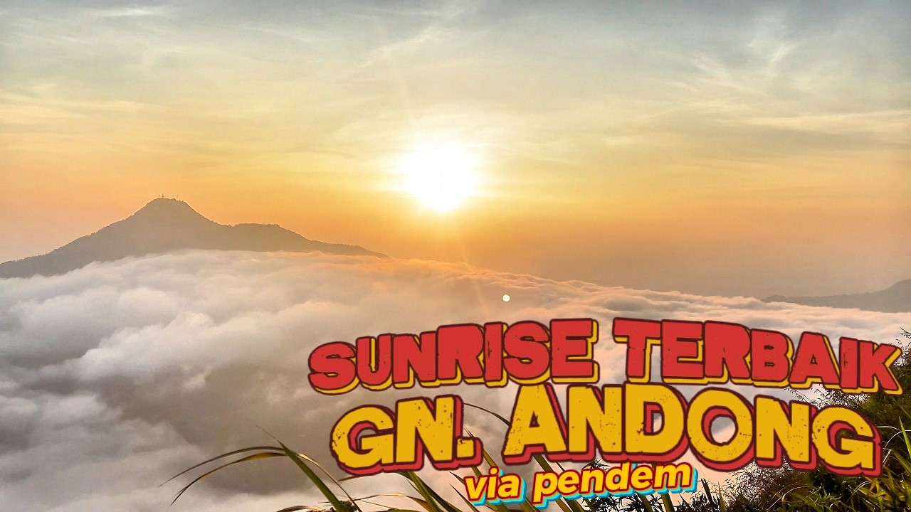 SUNSRISE & LAUTAN AWAN TERBAIK | JALUR TERCEPAT KE PUNCAK GN. ANDONG VIA PENDEM COCOK UNTUK PEMULA