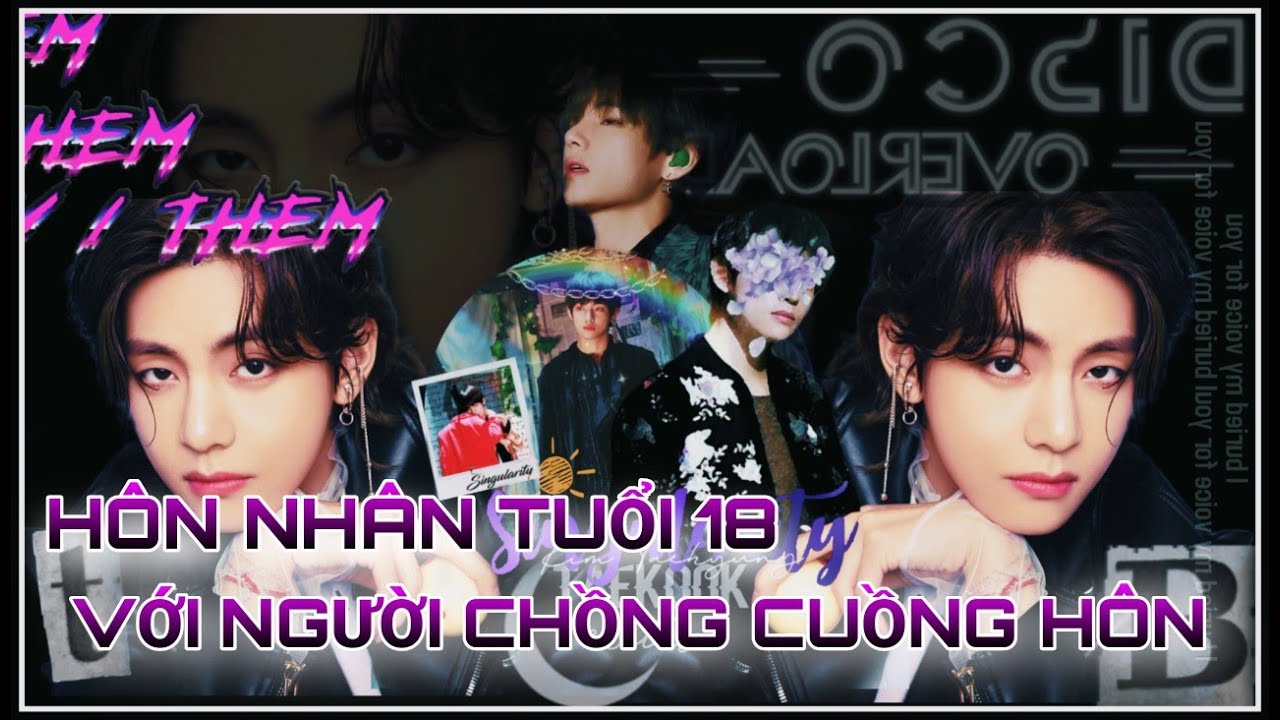 [Oneshort VKook] HÔN NHÂN TUỔI 18 VỚI NGƯỜI CHỒNG CUỒNG HÔN