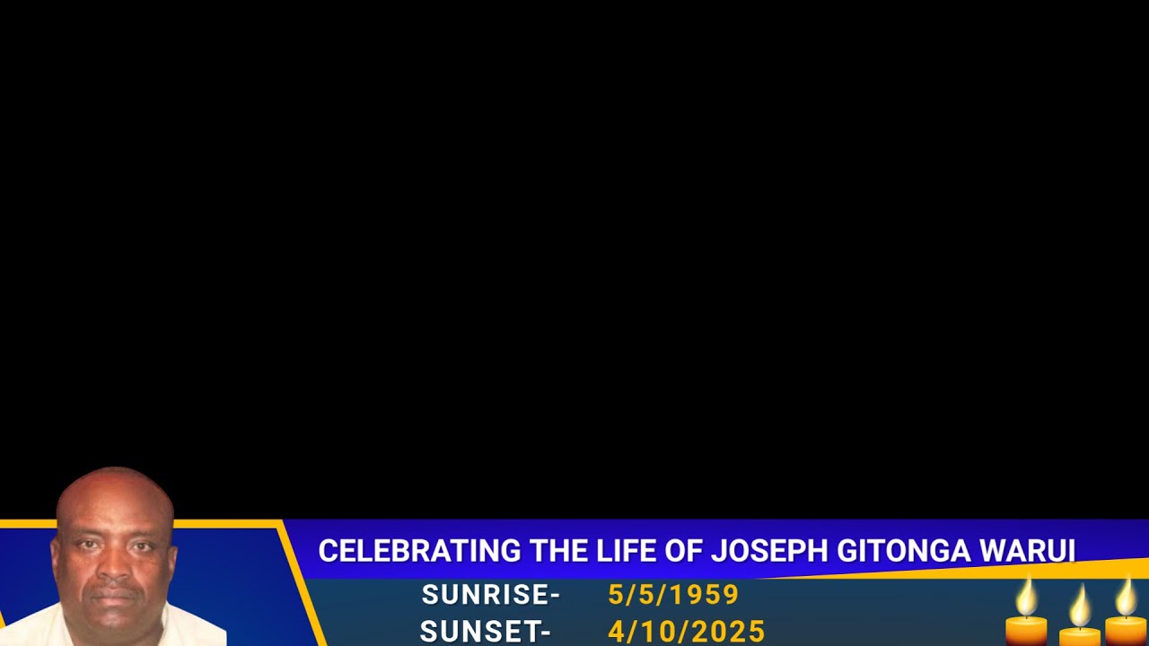 CELEBRATING THE LIFE OF JOSEPH GITONGA WARUI