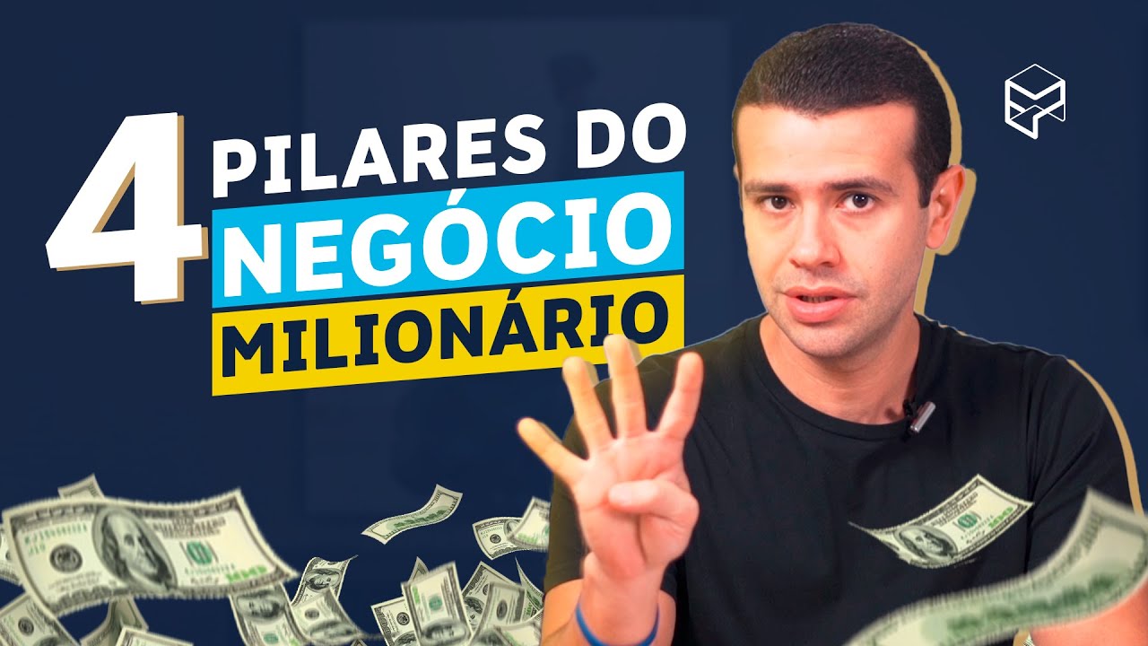 4 PILARES DE UM NEGÓCIO MILIONÁRIO