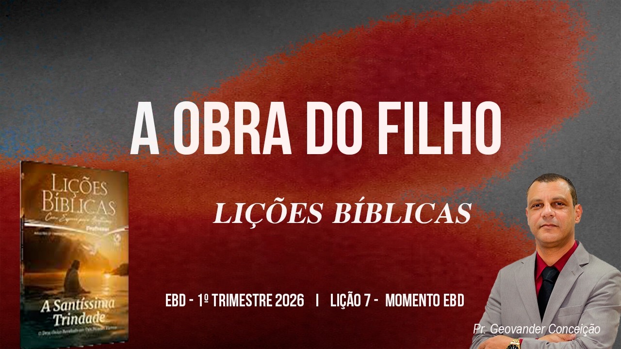 A OBRA DO FILHO I EBD - Lição 7