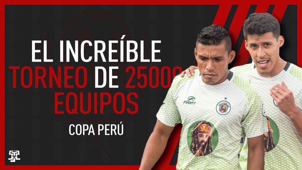 EL INCREÍBLE TORNEO de 25.000 EQUIPOS | COPA PERÚ