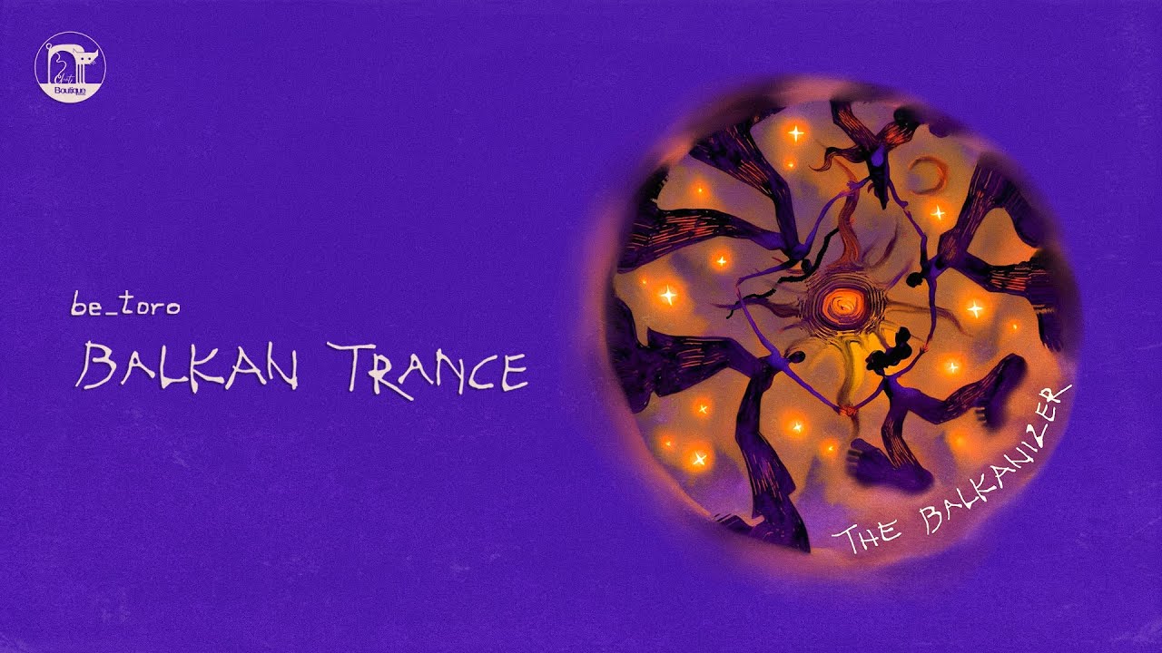 be_toro - Balkan Trance | Official Music Video
