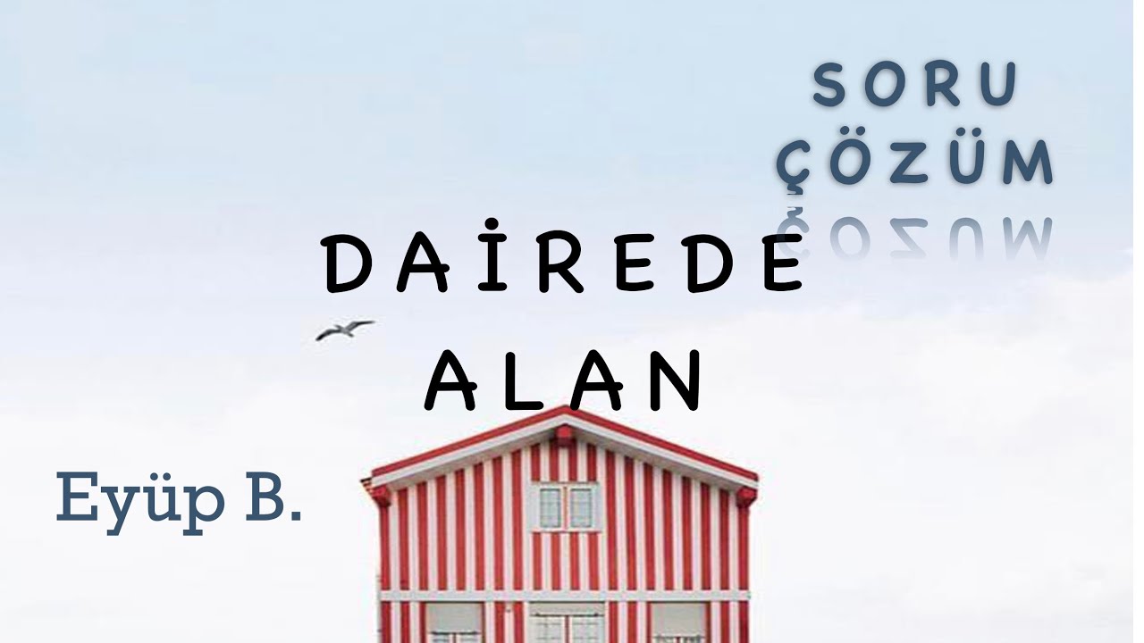 DAİRE ÇEVRE VE ALAN SORU ÇÖZÜMÜ