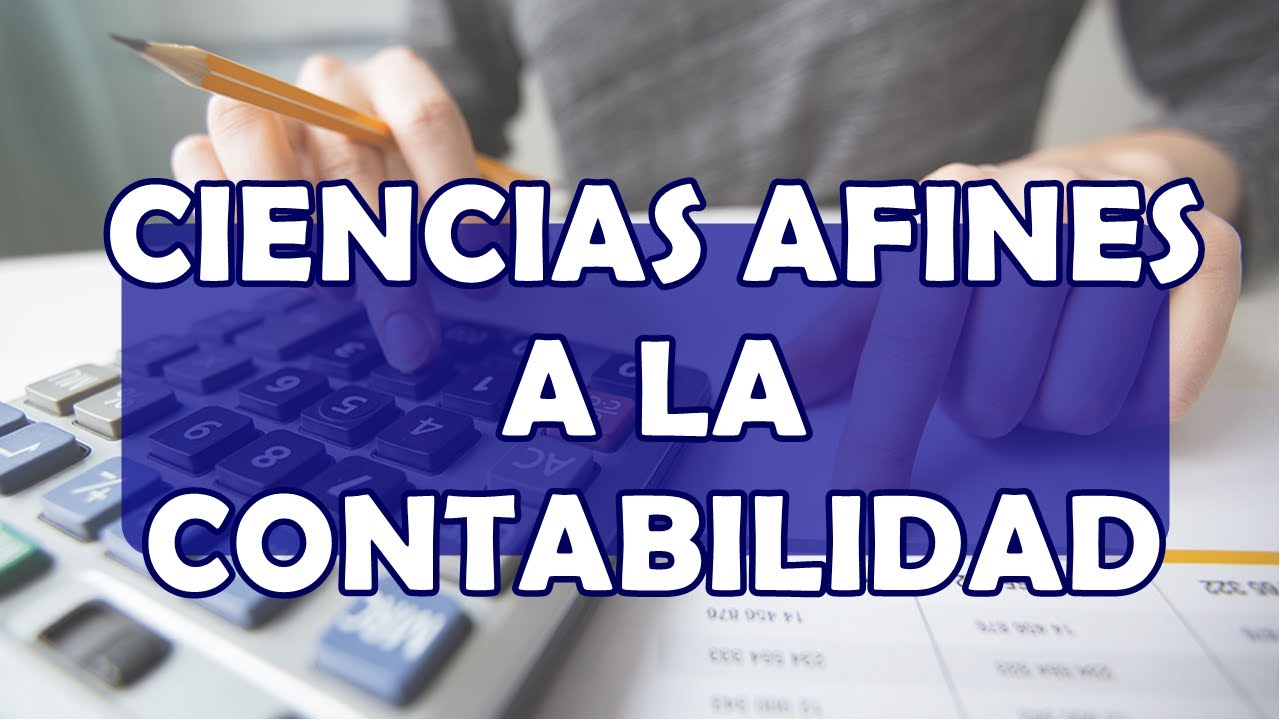 CIENCIAS AFINES A LA CONTABILIDAD -  CONTABILIDAD BASICA