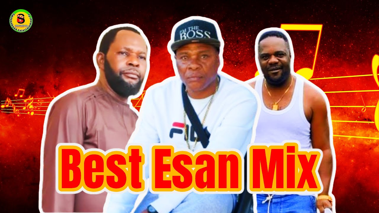 BEST OF ESAN MUSIC MIX EMPEROR WDADA FT DR AFILE AND ADVISER EROMHONSELE