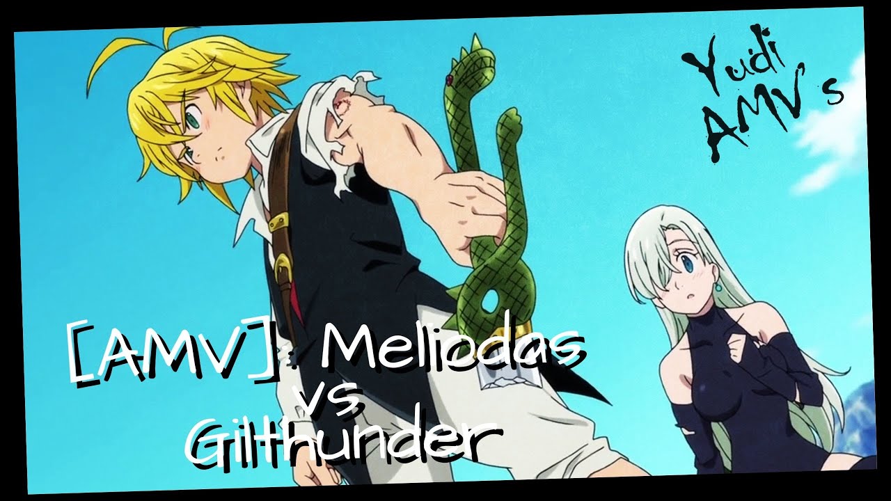 Meliodas vs Gilthunder | Nanatsu no Taizai - [AMV]