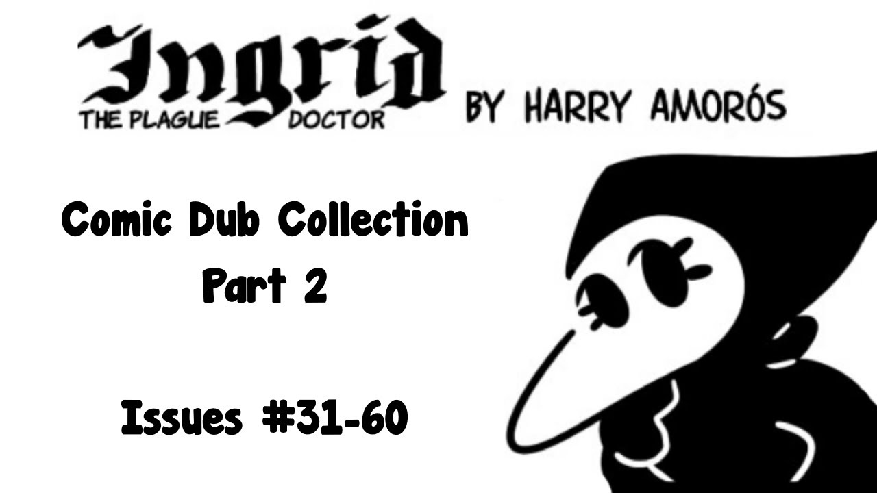 Ingrid the Plague Doctor Comic Dub Collection Part 2 (Issues #31-60)