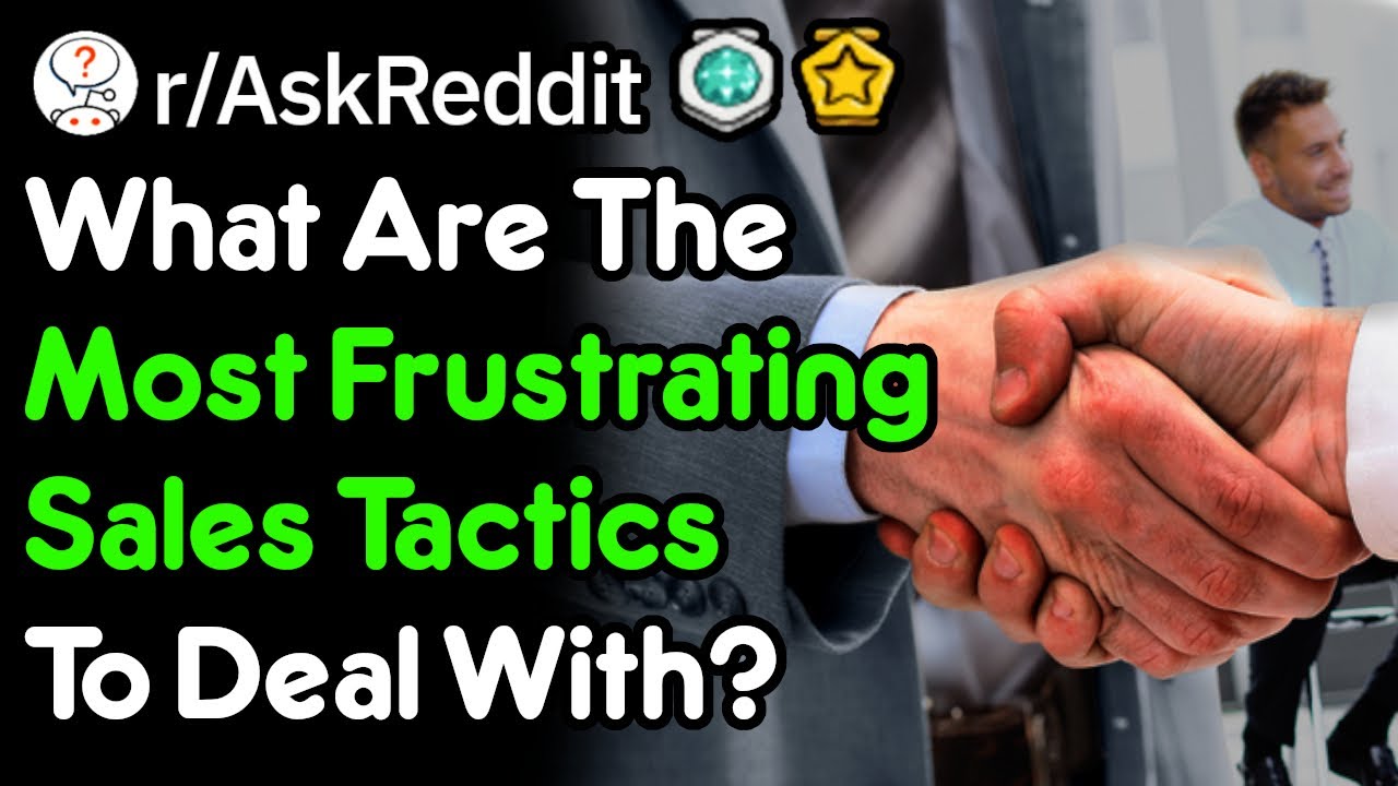 These Are The Most Annoying Sales Tactics You'll Deal With (r/AskReddit)