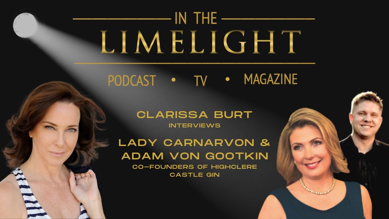 In the Limelight: Clarissa Interviews Lady Carnarvon & Adam Gootkin, Co-founder Highclere Castle Gin