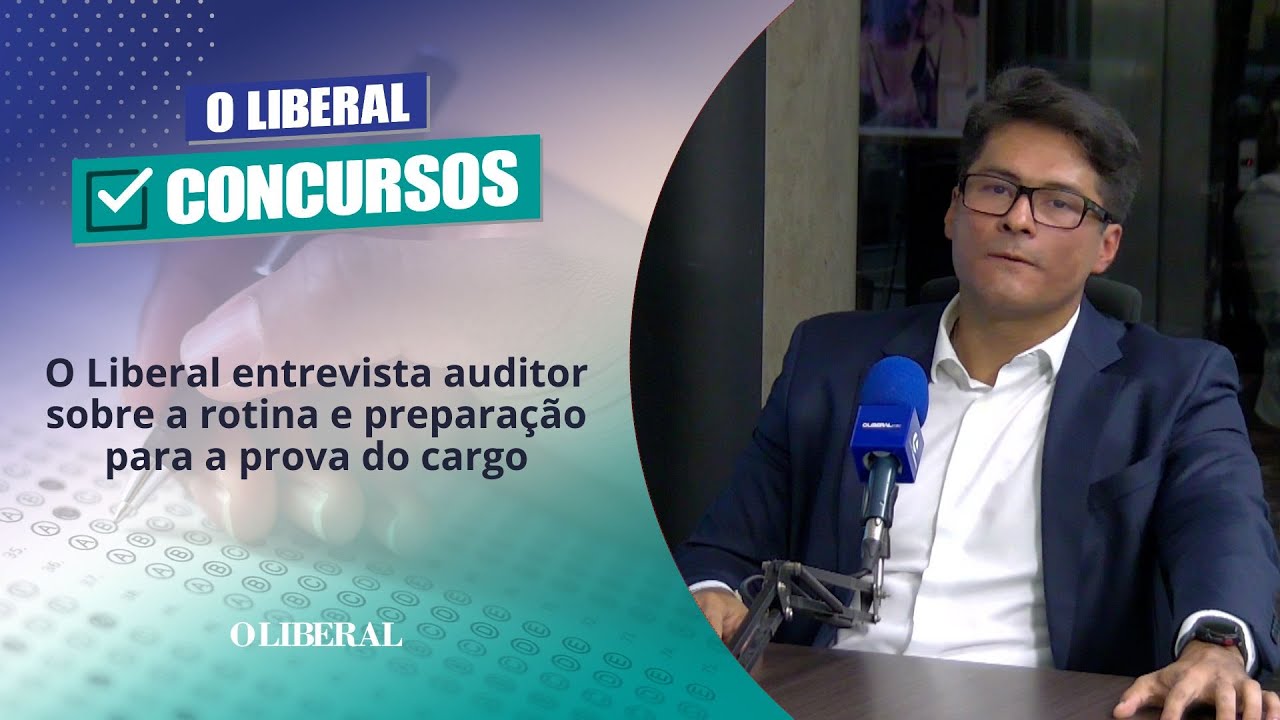 O Liberal entrevista auditor sobre a rotina e preparação para a prova do cargo