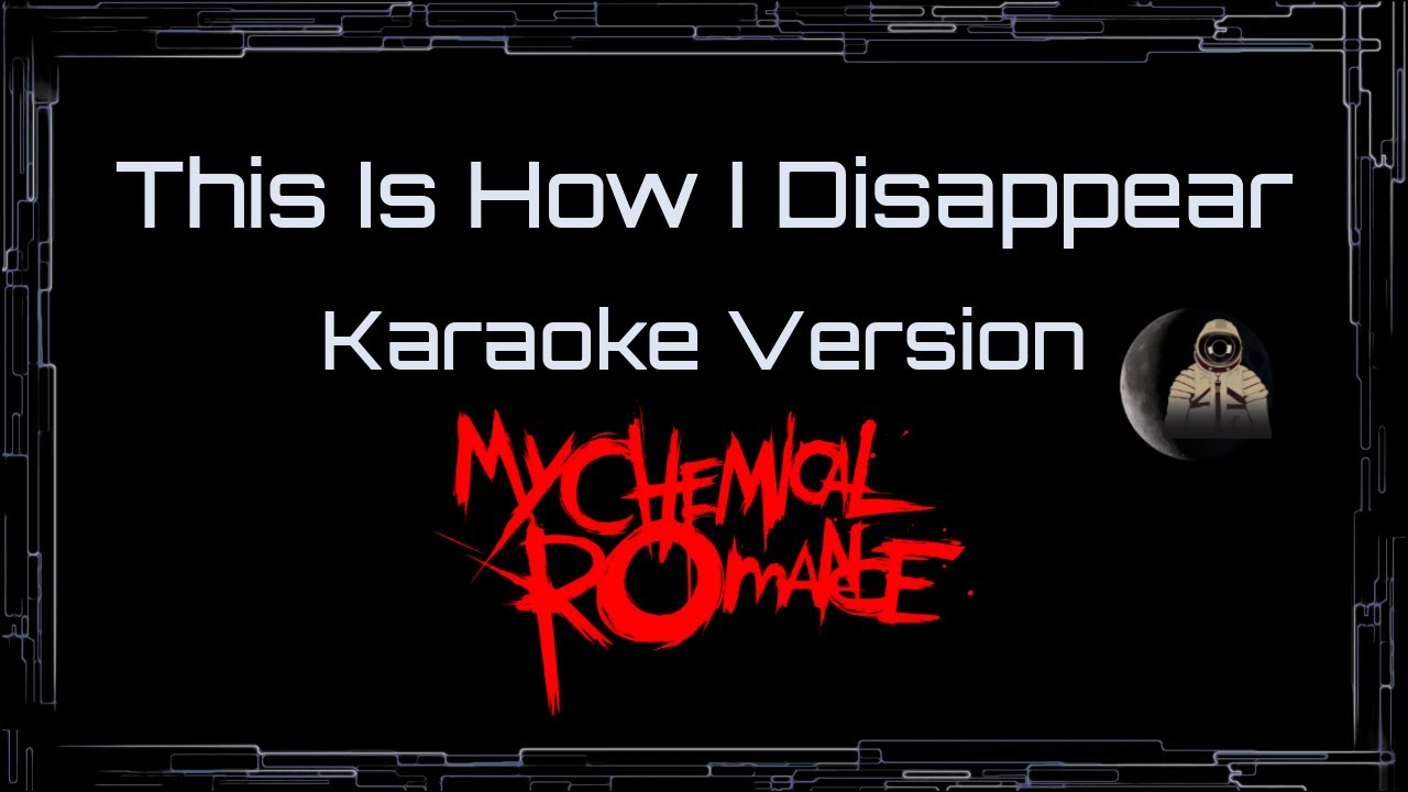 My Chemical Romance • This Is How I Disappear (CC Karaoke / Instrumental)