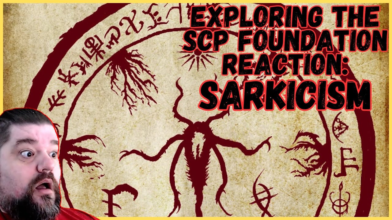 Reacting to Exploring the SCP Foundation: Sarkicism