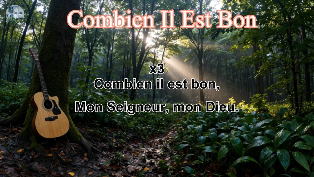 Combien Il Est Bon – Cantique d’Adoration et de Gratitude
