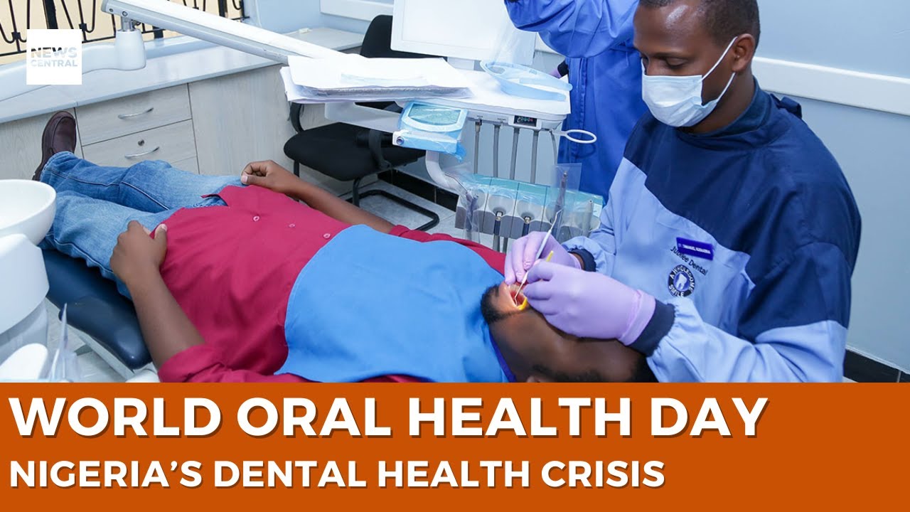 World Oral Health Day: Nigeria’s Growing Dental Health Crisis