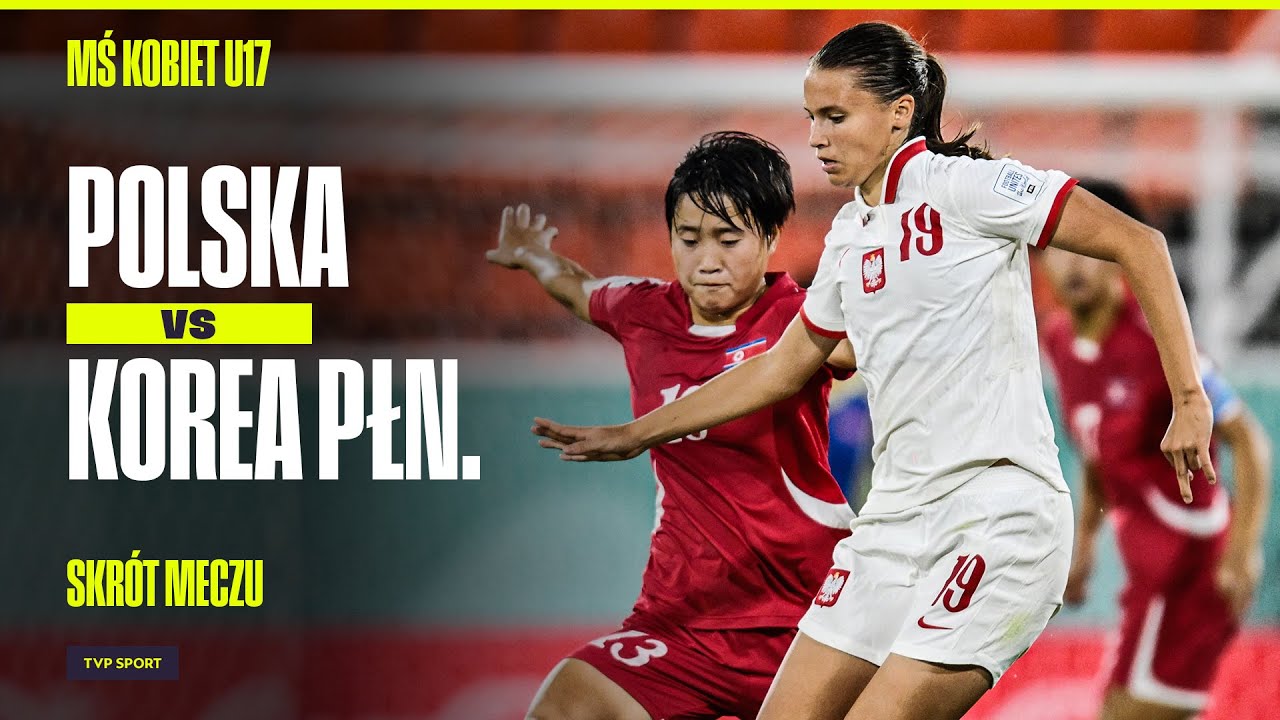 SKRÓT: POLSKA - KOREA PÓŁNOCNA, POSTAWIŁY SIĘ FAWORYTKOM! PÓŁFINAŁ NIE DLA NAS | MŚ KOBIET U17