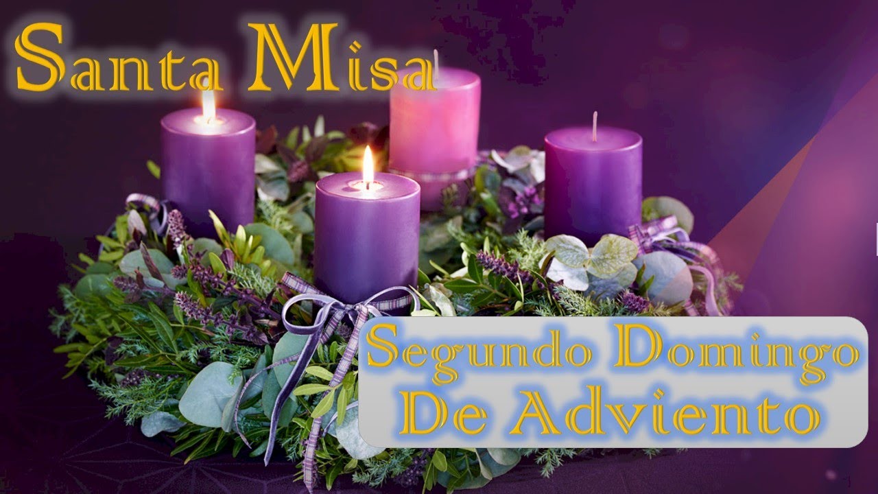 Santa Misa del Domingo 2º de ADVIENTO 07/12/2025