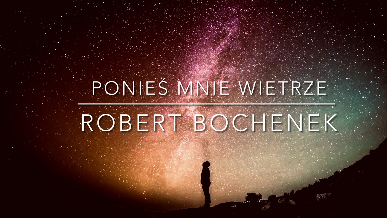 Ponieś mnie wietrze - kołysanka - Robert Bochenek