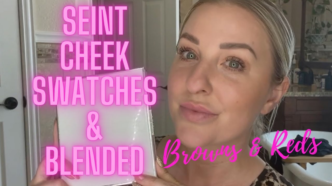 SEINT CHEEK COLORS | SWATCHED & BLENDED - NUDES, BROWNS, REDS