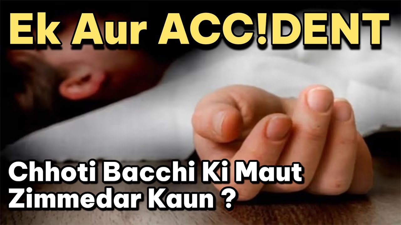 Heavy Vehicles Ne Li Ek Bachi Ki Jaan. 