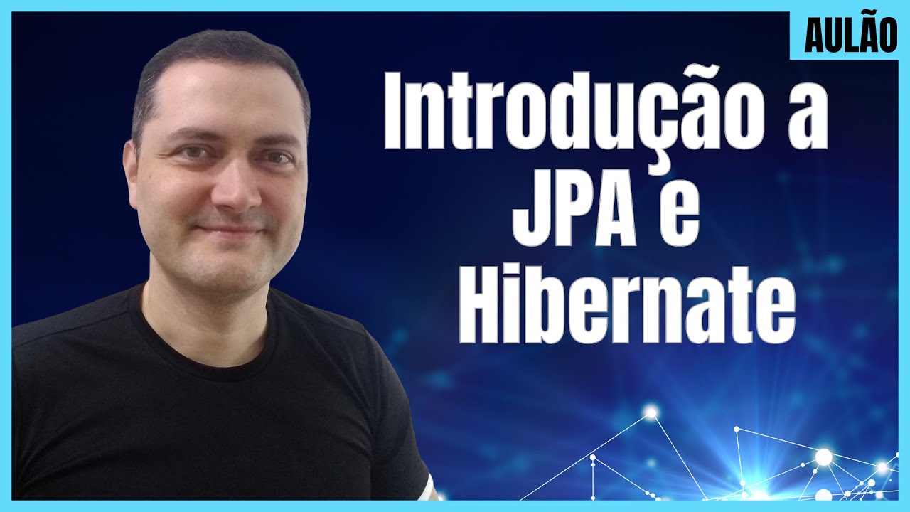 Introdução JPA e Hibernate (bônus Maven e MySQL) Aulão #006