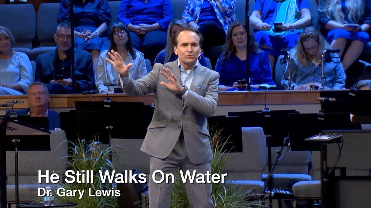 He Still Walks On Water - Special Guest Dr. Gary Lewis