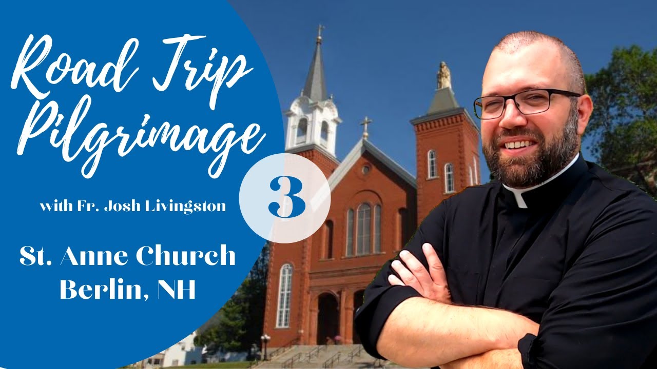 Road Trip Pilgrimage - St. Anne Church (Berlin, NH)