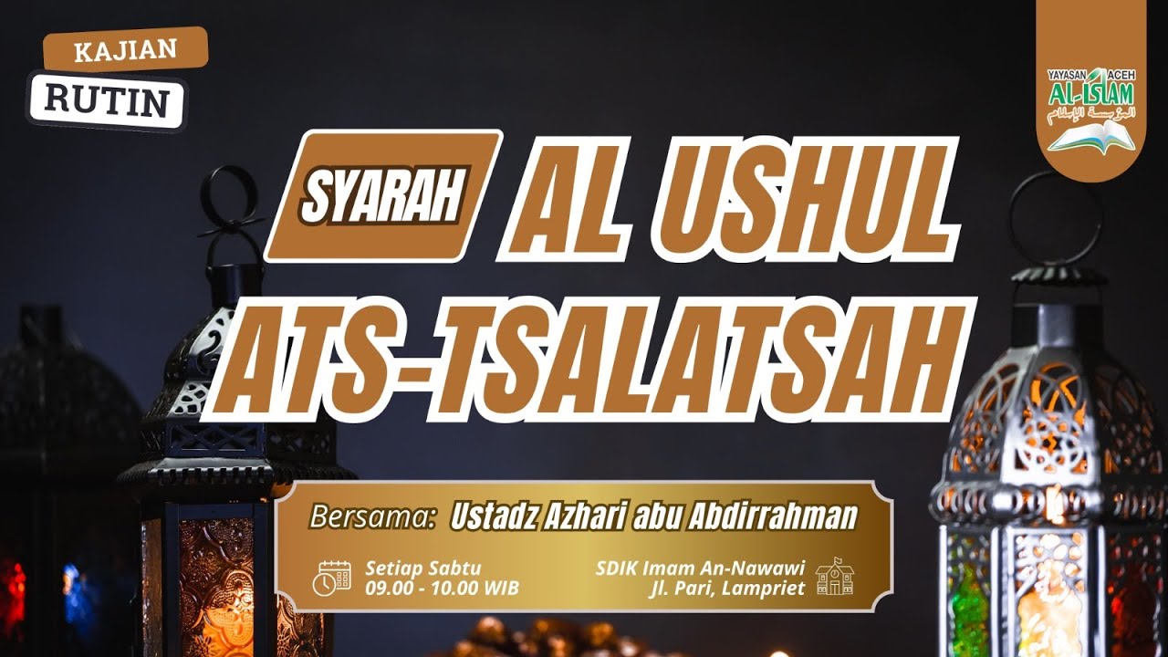 [Kajian Guru] Syarah Tsalatsatul Ushul - Ustadz Azhari Abu Abdirrahman Hafizhahullah