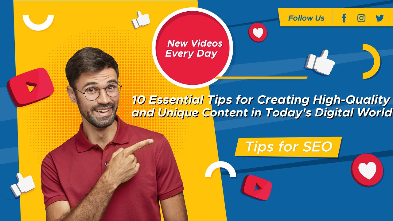 10 Essential Tips for Creating High Quality and Unique Content in Today's Digital World