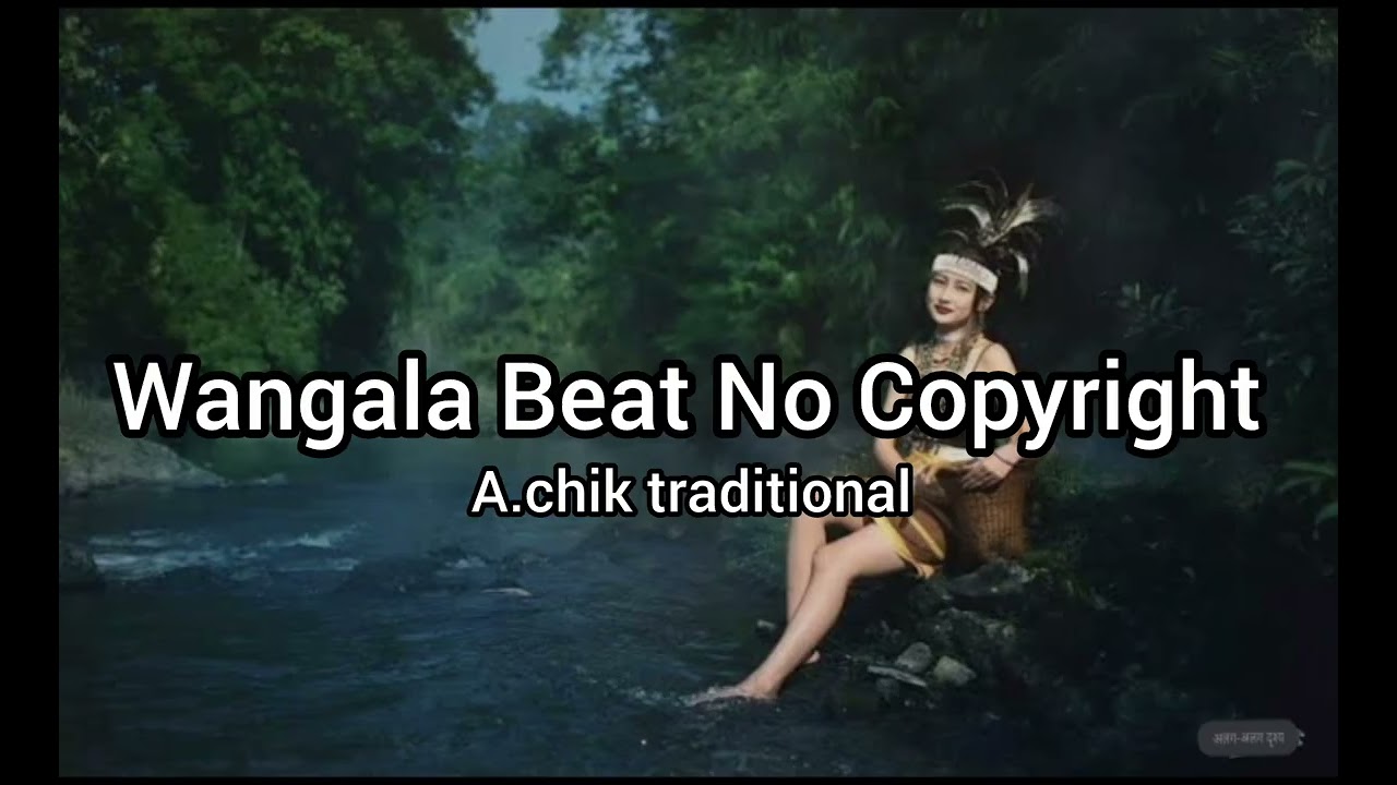 Wangala beat No Copyright A.chik traditional 👇