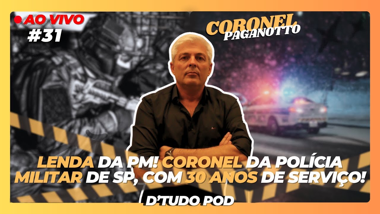 🔴 [ AO VIVO ] 20H CORONEL PAGANOTTO NO D’TUDO POD: LENDA DA PM! CORONEL DA POLÍCIA MILITAR! #ep31
