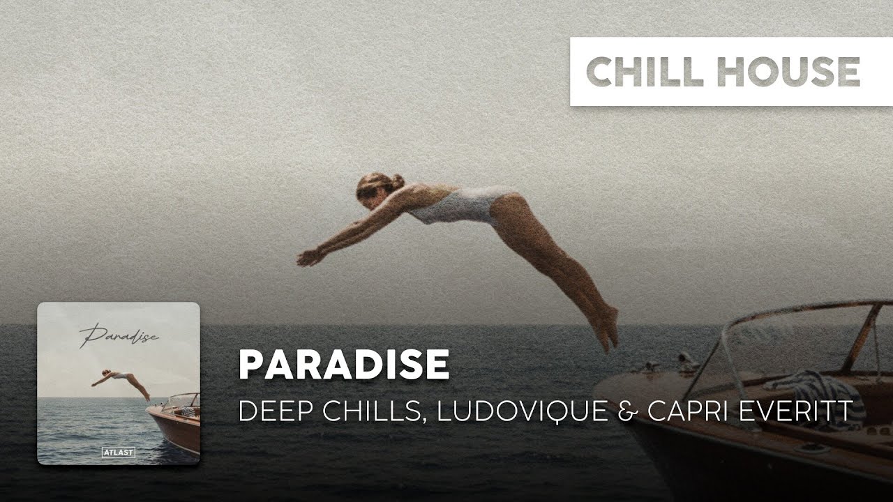 Chill House | Deep Chills, Ludovique & Capri Everitt - Paradise [Official Lyric Video]