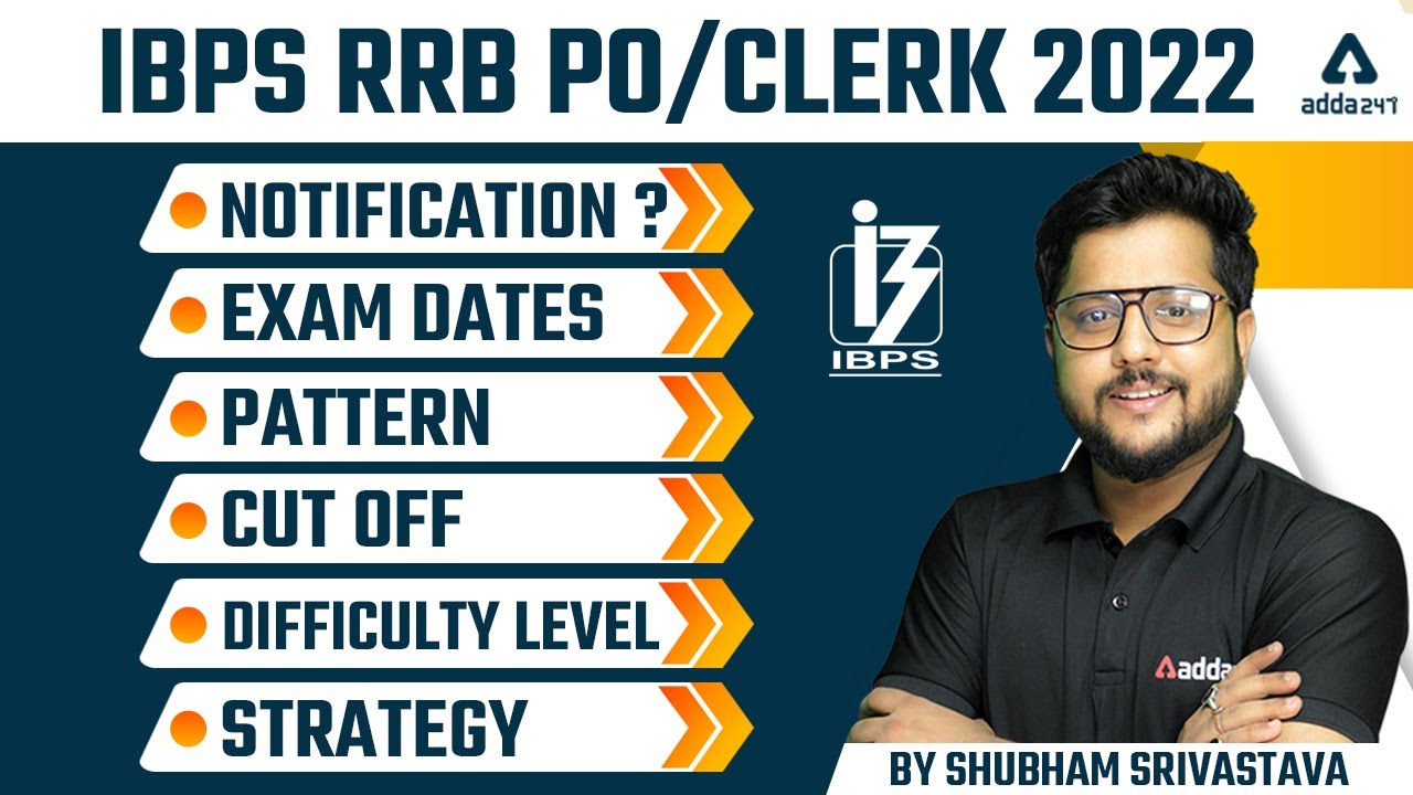 IBPS RRB PO/Clerk 2022 | Notification | Exam Dates | Pattern | Cut off | By Shubham Srivastava
