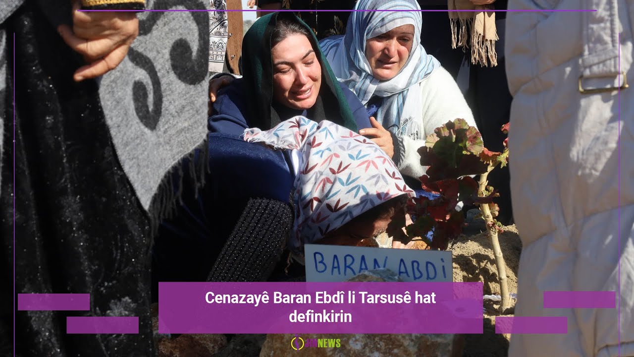 Cenazayê Baran Ebdî li Tarsusê hat definkirin