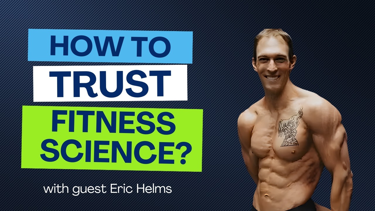 How to Know if Fitness Science Is “True” (Dr. Eric Helms)