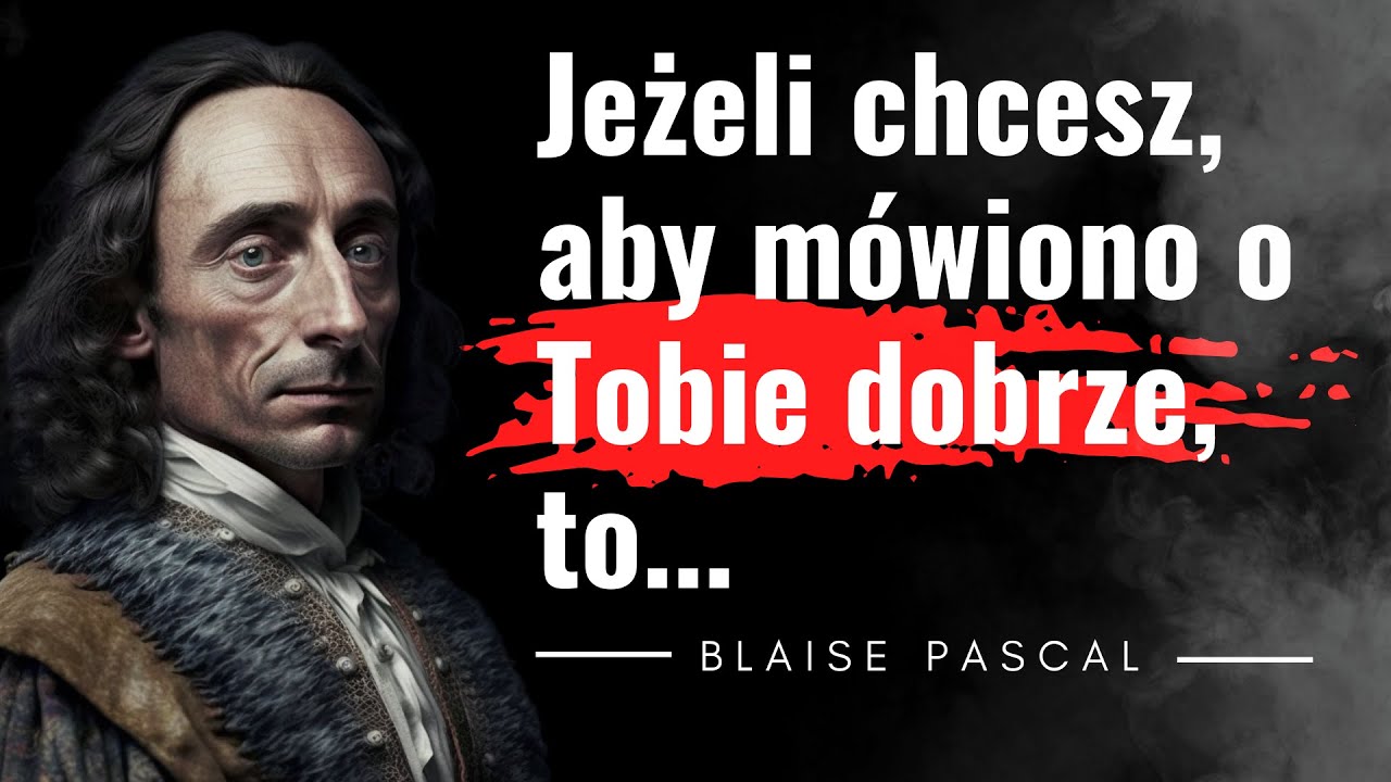 Genialny umysł Blaise Pascal. Cytaty filozofa i matematyka. Zakład Pascala - Czy wiara się opłaca?